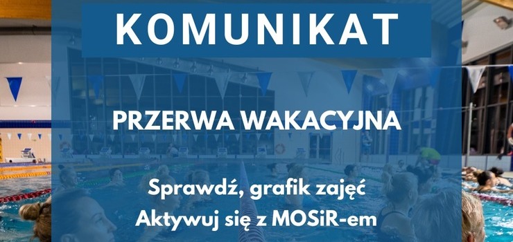 Komunikat odnośnie przerwy wakacyjnej MOSiR