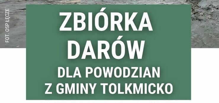Park Krajobrazowy Wysoczyzny Elbląskiej organizuje zbiórkę darów dla powodzian z Gminy Tolkmicko