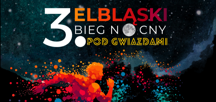 3. Elbląski Bieg Nocny pod Gwiazdami - ruszyły zapisy!