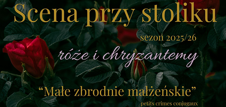 „Małe zbrodnie małżeńskie” to tytuł listopadowej „Sceny przy stoliku”