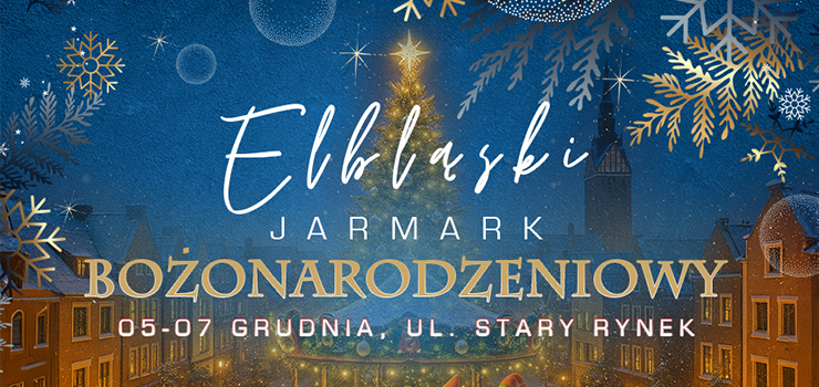 Zbliża się Elbląski Jarmark Bożonarodzeniowy. Zobacz program