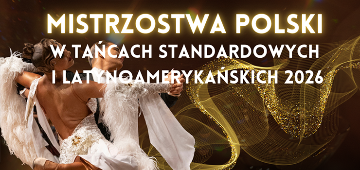 Mistrzostwa Polski w Tańcach Standardowych i Latynoamerykańskich