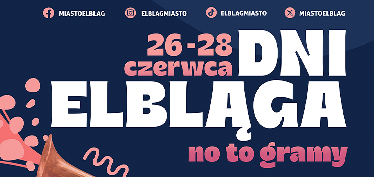 Dni Elbląga 2026. No to gramy!