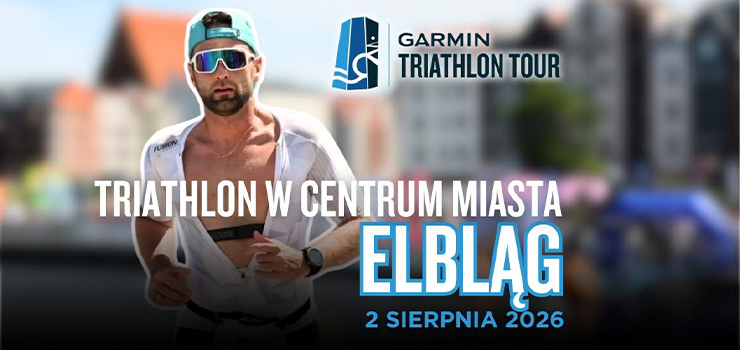 Garmin Triathlon Tour 2026 w Elblągu!