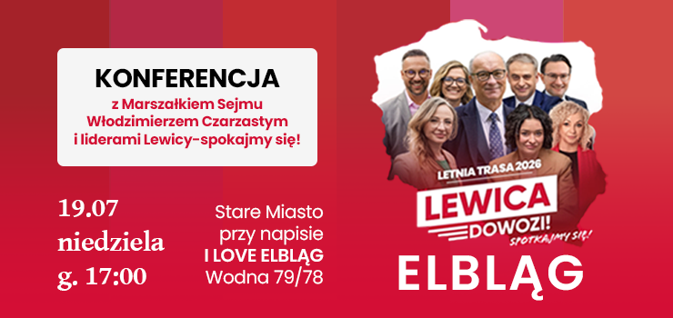 Ruszyła letnia trasa Lewicy. W niedzielę Elbląg odwiedzi marszałek Sejmu Włodzimierz Czarzasty