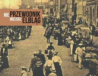 Dwikowy niePrzewodnik po elblskiej Starwce