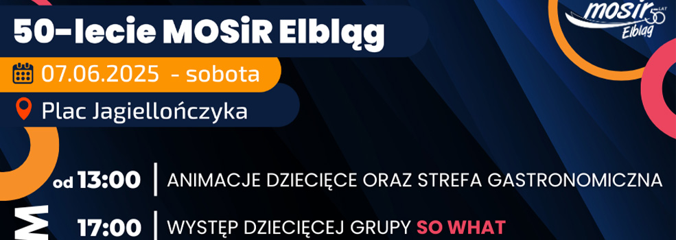 Jubileusz 50-lecia MOSiR Elbląg - Świętujmy wspólnie na placu Jagiellończyka!