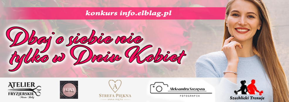 Dbaj o siebie nie tylko w Dzie� Kobiet! We� udzia� w konkursie info.elblag.pl 