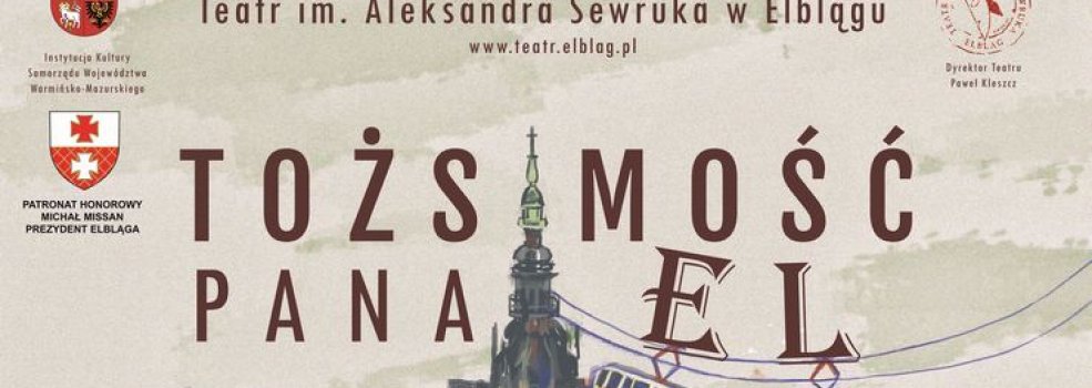 „To�samo�� Pana El”. Spektakl o Elbl�gu na 780-lecie uzyskania praw miejskich