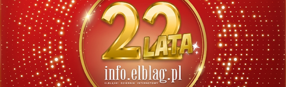 Redakcja info.elblag.pl �wi�tuje dzi� 22 urodziny
