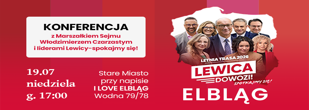 Ruszy�a trasa Lewicy. Elbl�g odwiedzi marsza�ek Sejmu W�odzimierz Czarzasty